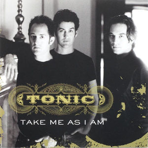 Tonic  - Take Me As I Am (CD) (NM or M-, NM or M-)