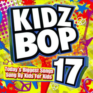 Kidz Bop Kids - Kidz Bop 17 (CD) (NM or M-, VG+)