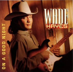 Wade Hayes - On A Good Night (CD) (NM or M-, VG+)