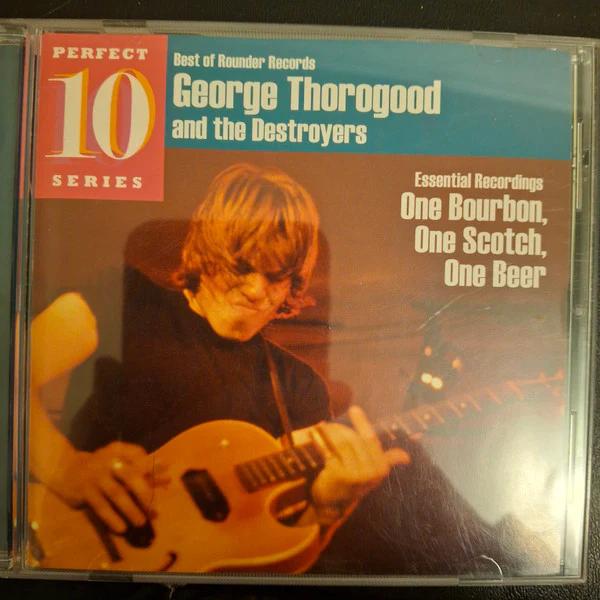 George Thorogood & The Destroyers - Essential Recordings - One Bourbon, One Scotch, One Beer (CD) (NM or M-, NM or M-)