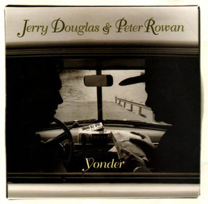 Jerry Douglas & Peter Rowan - Yonder (CD) (NM or M-, VG+)