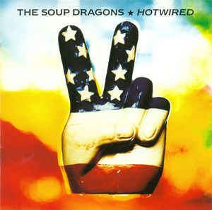 The Soup Dragons - Hotwired (CD) (NM or M-, VG+)