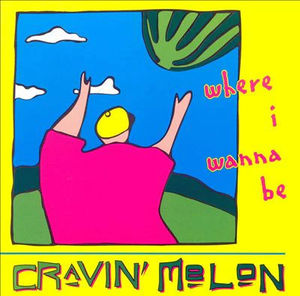 Cravin' Melon - Where I Wanna Be (CD) (NM or M-, VG+)