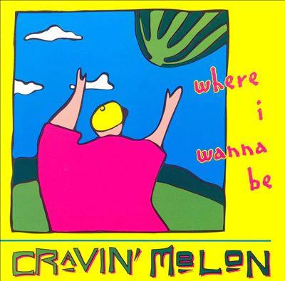 Cravin' Melon - Where I Wanna Be (CD) (NM or M-, VG+)