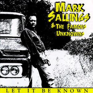 Mark Sallings & The Famous Unknowns - Let It Be Known (CD) (VG+, VG+)
