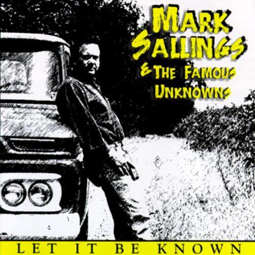 Mark Sallings & The Famous Unknowns - Let It Be Known (CD) (VG+, VG+)