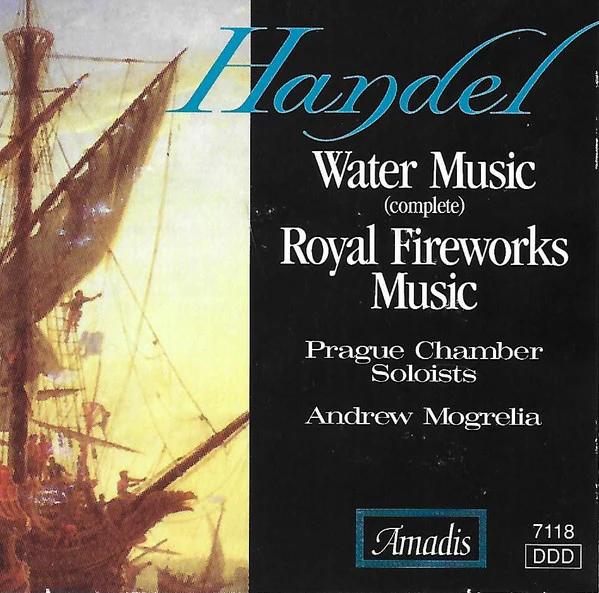 Georg Friedrich Händel | Prague Chamber Soloists, Andrew Mogrelia - Water Music (Complete), Royal Fireworks Music (CD) (NM or M-, NM or M-)