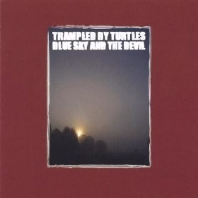 Trampled By Turtles - Blue Sky And The Devil (CD) (NM or M-, VG+)