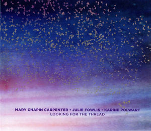 Mary Chapin Carpenter, Julie Fowlis, Karine Polwart - Looking For The Thread (CD) (NM or M-, VG+)