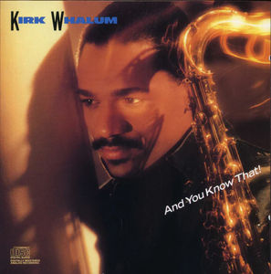 Kirk Whalum - And You Know That! (CD) (NM or M-, NM or M-)