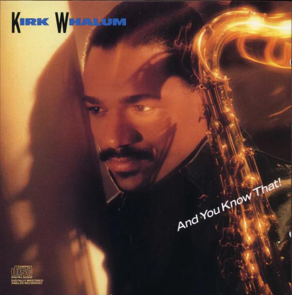 Kirk Whalum - And You Know That! (CD) (NM or M-, NM or M-)