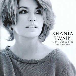 Shania Twain - Not Just A Girl (The Highlights) (CD) (M, M)