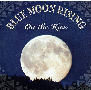 Blue Moon Rising - On The Rise (CD) (NM or M-, NM or M-)