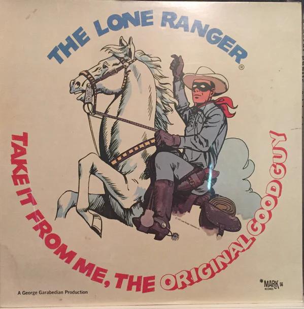 George Garabedian - The Lone Ranger® - Take It From Me, The Original Good Guy (Vinyl) (VG+, VG+)
