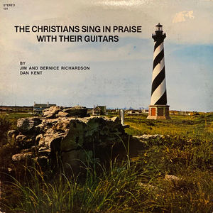 Jim And Bernice Richardson, Dan Kent - The Christians Sing In Praise With Their Guitars (Vinyl) (VG+, VG)