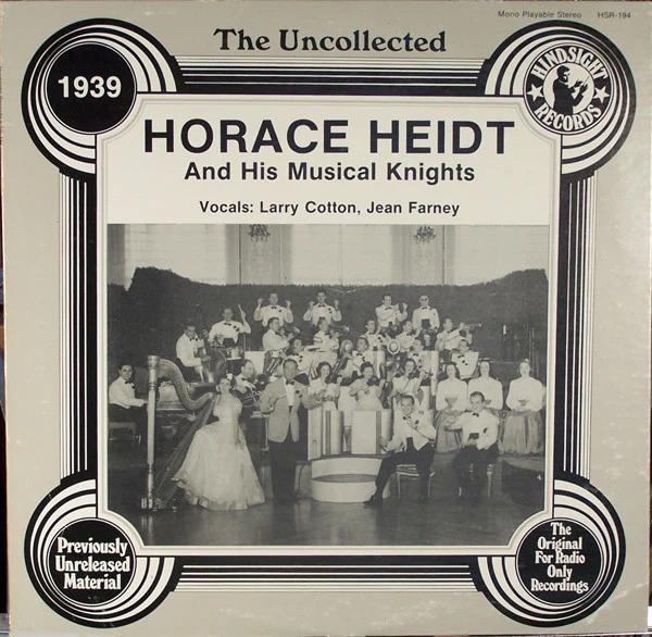 Horace Heidt And His Musical Knights - The Uncollected Horace Heidt, 1939 (Vinyl) (NM or M-, VG+)
