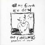 The Consumers - All My Friends Are Dead (Vinyl) (VG+, VG+)
