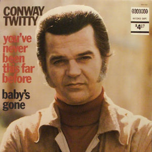 Conway Twitty - You've Never Been This Far Before / Baby's Gone (Vinyl) (VG, VG)