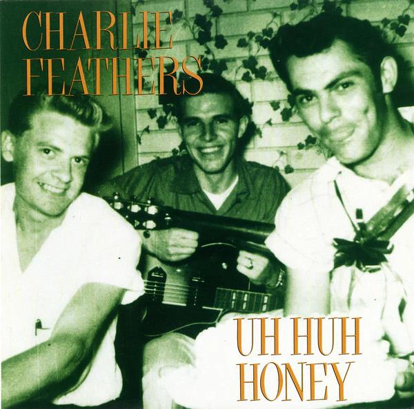 Charlie Feathers - Uh Huh Honey (Vinyl) (NM or M-, VG+)