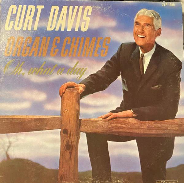 Curt Davis  - Organ & Chimes Oh What a Day (Vinyl) (VG+, NM or M-)